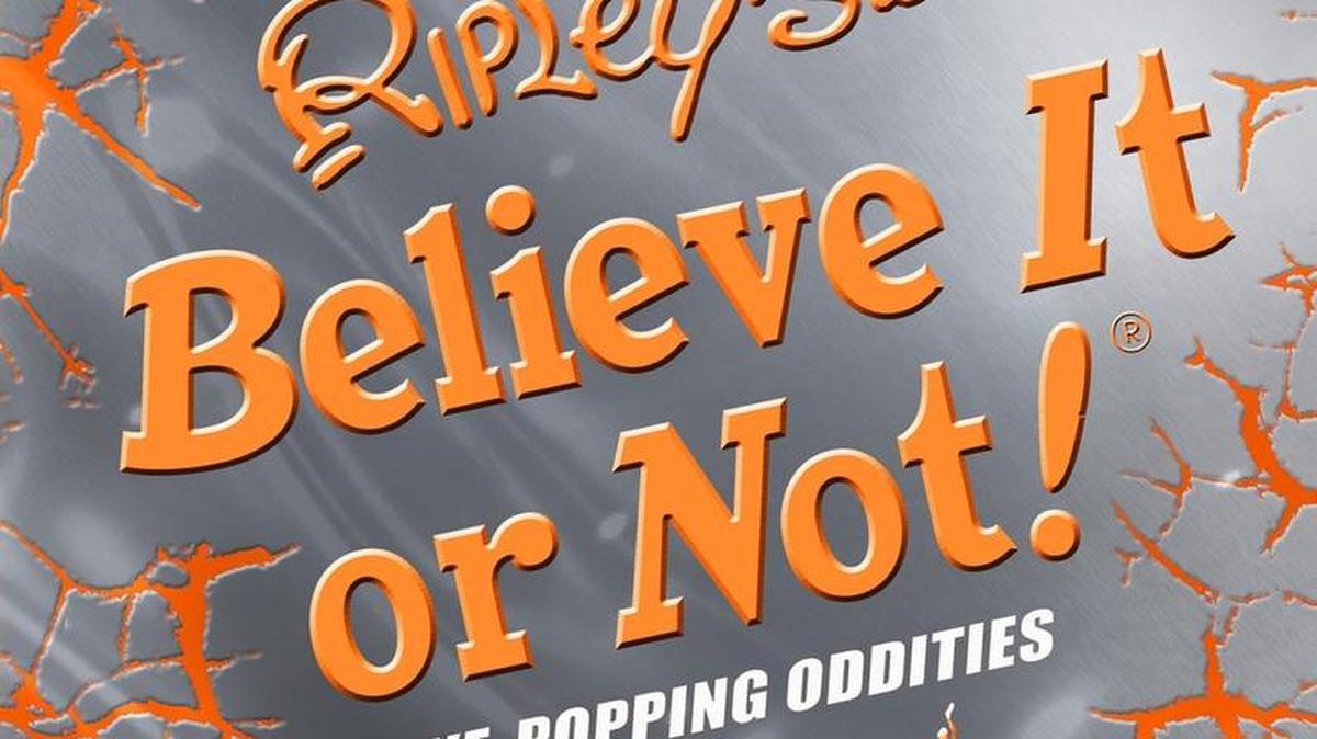
Ripley’s Believe It or Not! Eye-Popping Oddities”

