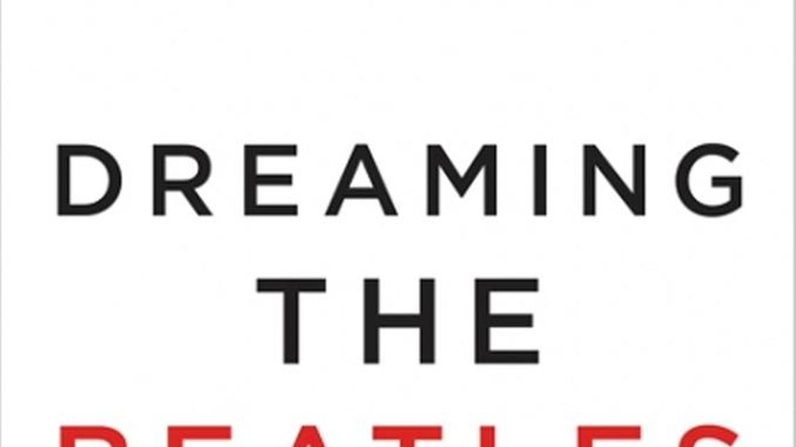 Beatles fans and non-fans alike will love ‘Dreaming the Beatles’