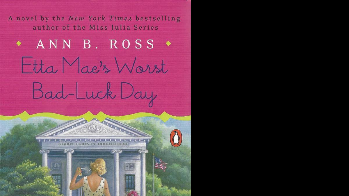 
“Etta Mae’s Worst Bad-Luck Day,” by Ann B. Ross.
