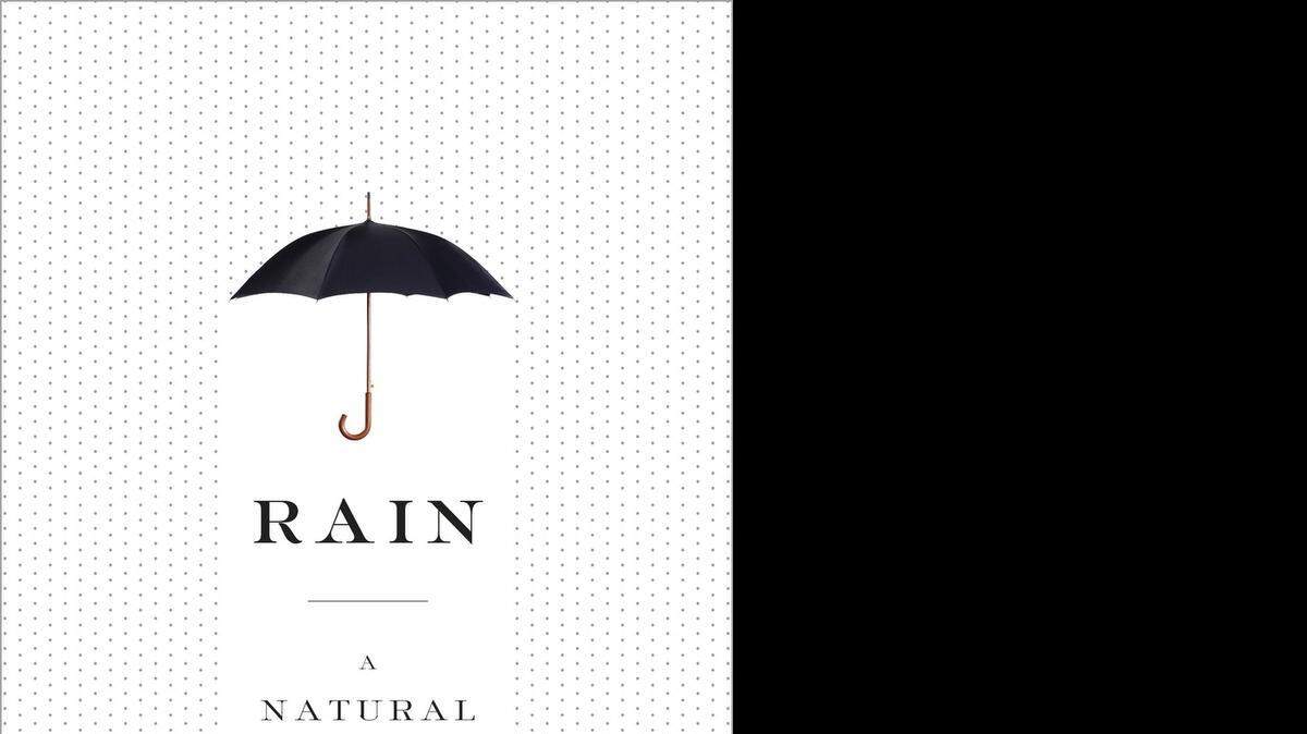 
“Rain: A Natural and Cultural History,” by Cynthia Barnett.
