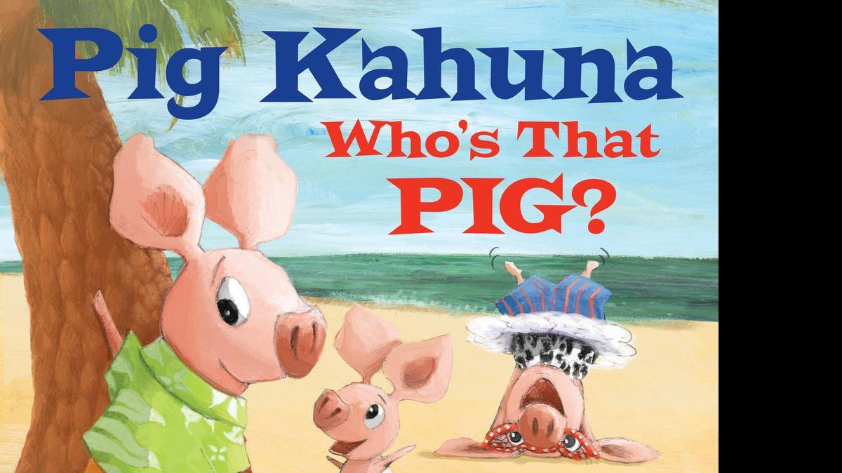 
“Pig Kahuna: Who’s That Pig?” by Jennifer Sattler
