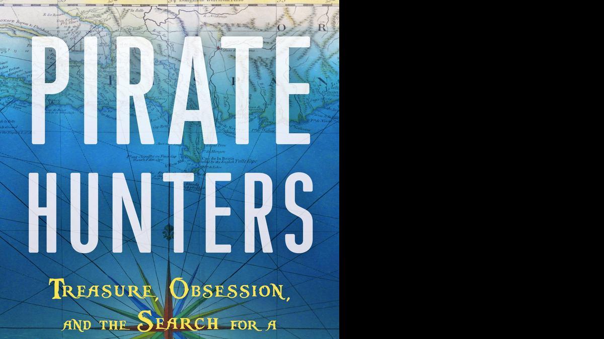 
“Pirate Hunters: Treasure, Obsession and the Search for a Legendary Pirate Ship,” by Robert Kurson.

