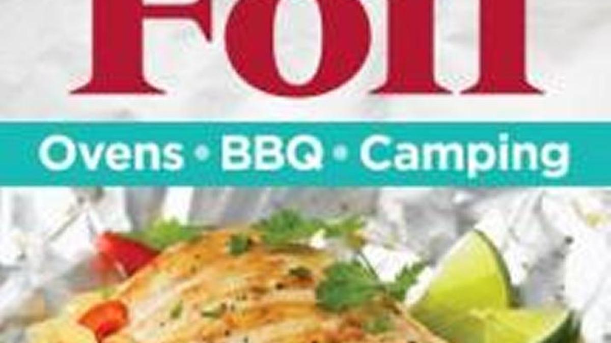 150 Best Recipes for Cooking in Foil: Ovens, BBQ, Camping