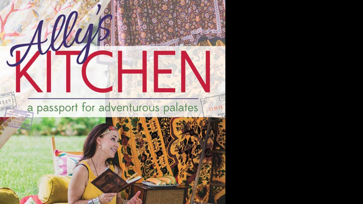 
“Ally’s Kitchen: A Passport for Adventurous Palates,” by Alice Phillips.

